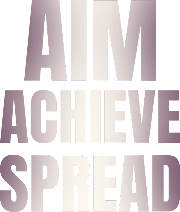 Aim, Achieve, Spread